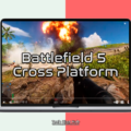 Battlefield 5 Cross Platform