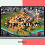 CIV 6 cross platform