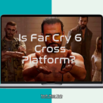 is far cry 6 cross platform