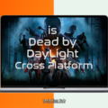 is dead by daylight cross platform